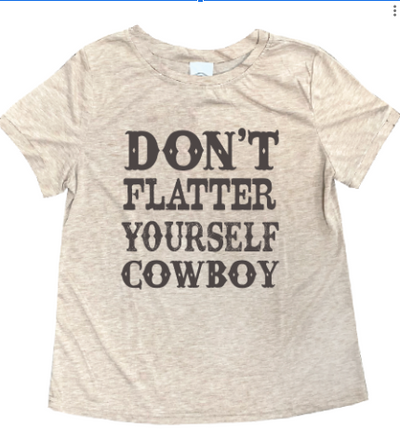 Don't Flatter Yourself Cowboy on Beige Tee