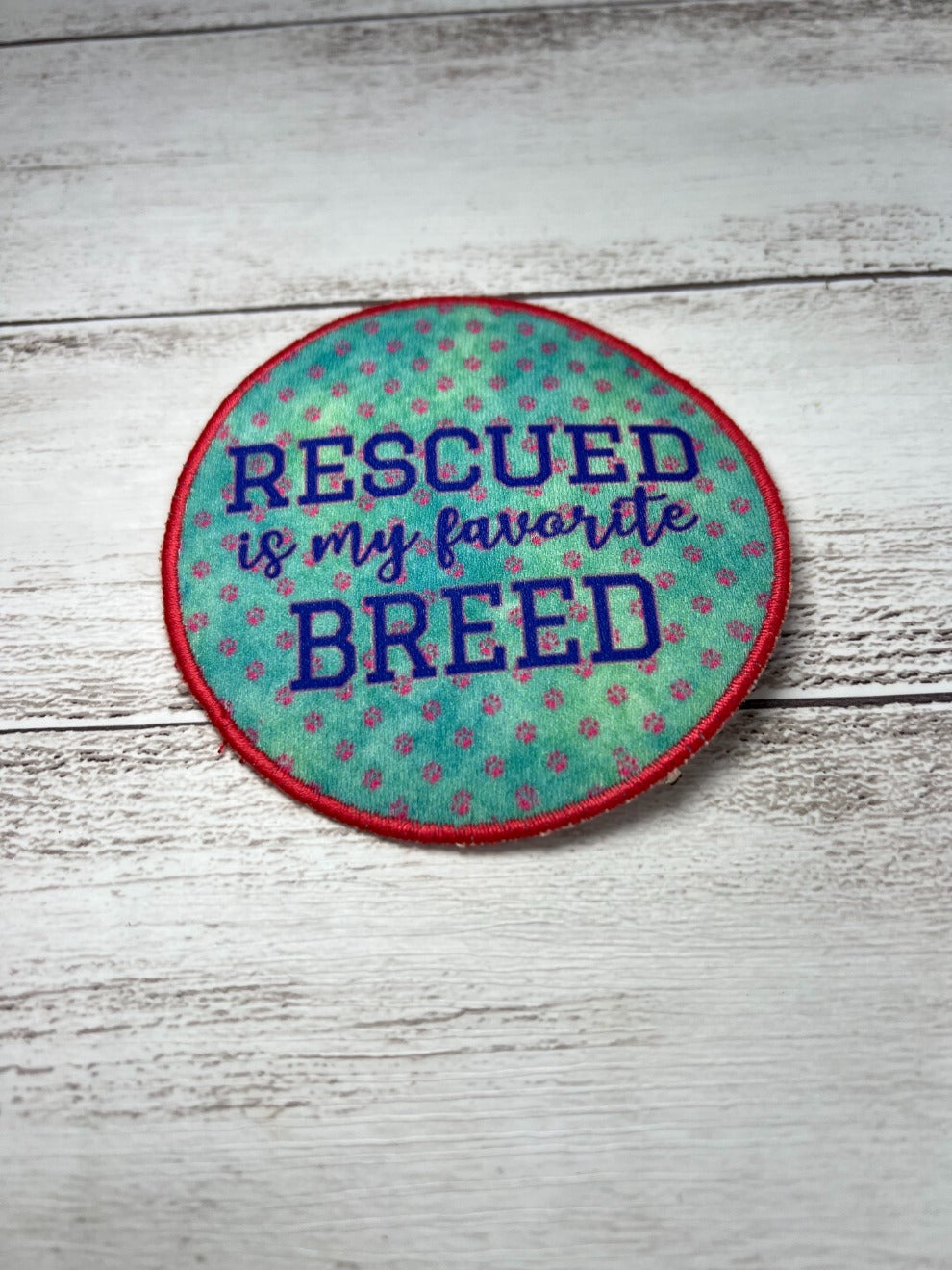 "Rescued is my Favorite Breed" Patch