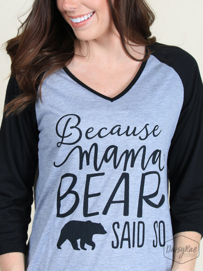Because Mama Bear Said So on Grey Raglan with Black Sleeves