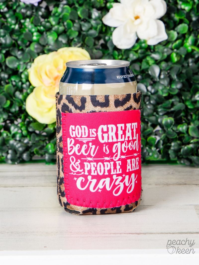 Peachy Keen God is Great Beer is Good and People are Crazy Leopard Can Cooler
