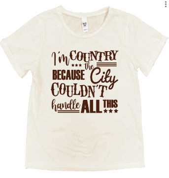 I'm Country Because The City Couldn't Handle All This on Classic Tiramisu-Beige Cuff Tee